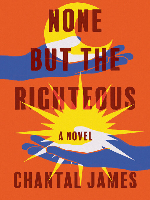 Title details for None But the Righteous by Chantal James - Available